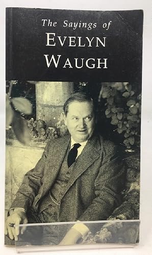 Bild des Verkufers fr The Sayings of Evelyn Waugh (Duckworth Sayings Series) zum Verkauf von Cambridge Recycled Books