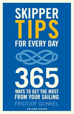 Imagen del vendedor de Skipper Tips for Every Day : 365 Ways to Get the Most from Your Sailing a la venta por GreatBookPrices
