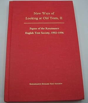 Seller image for New Ways of Looking at Old Texts II: Papers of the Renaissance English Text Society 1992-1996 for sale by Easy Chair Books