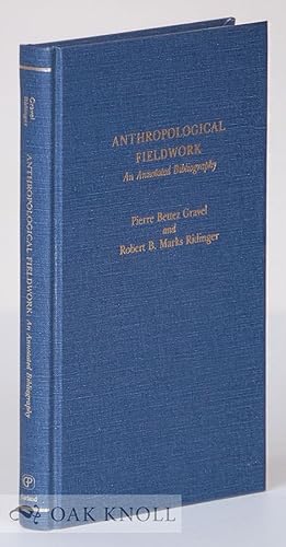 Image du vendeur pour ANTHROPOLOGICAL FIELDWORK: AN ANNOTATED BIBLIOGRAPHY mis en vente par Oak Knoll Books, ABAA, ILAB