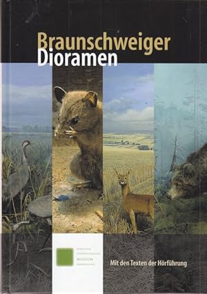 Braunschweiger Dioramen. Tiere in natürlicher Umgebung. Mit dem vollständigen Text der Hörführung...