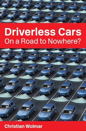 Bild des Verkufers fr Driverless Cars : On a Road to Nowhere? zum Verkauf von GreatBookPrices