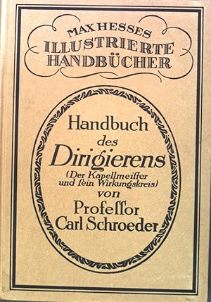 Bild des Verkufers fr Handbuch des Dirigierens: Der Kapellmeister und sein Wirkungskreis. Mas Hesses Illustrierte Handbcher, Band 14 zum Verkauf von books4less (Versandantiquariat Petra Gros GmbH & Co. KG)