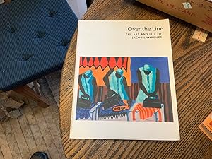 Image du vendeur pour OVER THE LINE; THE ART AND LIFE OF JACOB LAWRENCE mis en vente par Riverow Bookshop