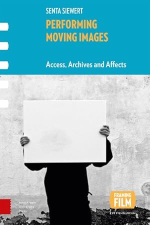 Bild des Verkufers fr Performing Moving Images : Access, Archives and Affects zum Verkauf von GreatBookPrices
