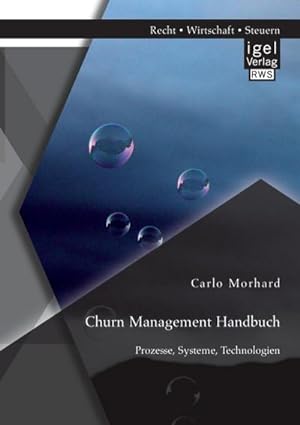 Seller image for Churn Management Handbuch: Prozesse, Systeme, Technologien for sale by AHA-BUCH GmbH