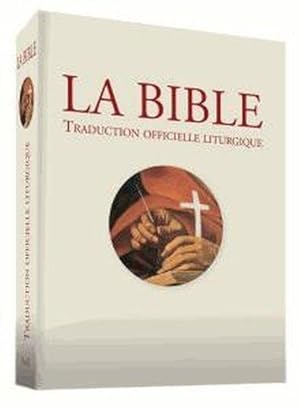 la bible ; traduction officielle liturgique