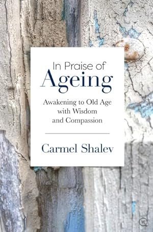 Immagine del venditore per In Praise of Ageing : Awakening to Old Age With Wisdom and Compassion venduto da GreatBookPrices