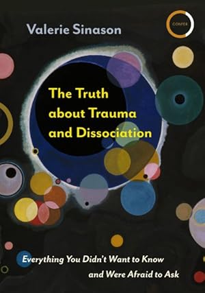 Seller image for Truth About Trauma and Dissociation : Everything You Didn't Want to Know and Were Afraid to Ask for sale by GreatBookPricesUK