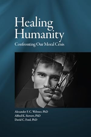 Imagen del vendedor de Healing Humanity : Confronting Our Moral Crisis a la venta por GreatBookPricesUK
