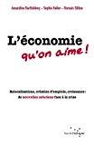Bild des Verkufers fr L'conomie Qu'on Aime ! : Relocalisations, Cration D'emplois, Croissance : De Nouvelles Solutions F zum Verkauf von RECYCLIVRE
