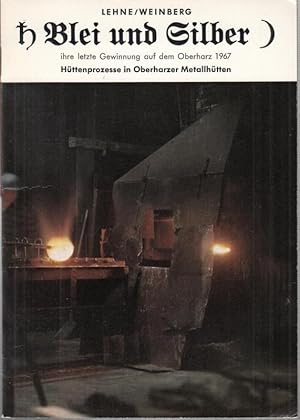 Imagen del vendedor de Blei und Silber, ihre letzte Gewinnung auf dem Oberharz 1967 - Httenprozesse in Oberharzer Metallhtten. a la venta por Antiquariat Carl Wegner