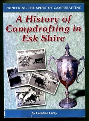 Pioneering the Sport of Campdrafting : A History of Campdrafting in Esk Shire