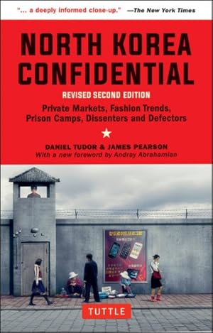 Image du vendeur pour North Korea Confidential : Private Markets, Fashion Trends, Prison Camps, Dissenters and Defectors mis en vente par GreatBookPrices