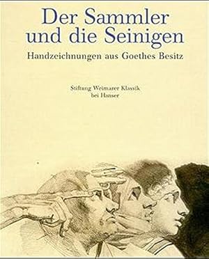 Bild des Verkufers fr Der Sammler und die Seinigen : Handzeichnungen aus Goethes Besitz. hrsg. von Gerhard Schuster. Mit Beitr. von Helmut Brsch-Supan . [Photographien Christoph Fries] / Stiftung Weimarer Klassik bei Hanser zum Verkauf von ACADEMIA Antiquariat an der Universitt