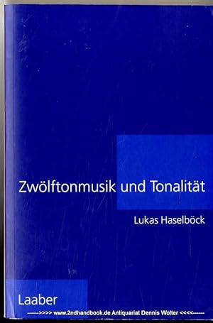 Zwölftonmusik und Tonalität : zur Vieldeutigkeit dodekaphoner Harmonik