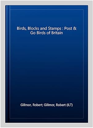 Seller image for Birds, Blocks and Stamps : Post & Go Birds of Britain for sale by GreatBookPrices