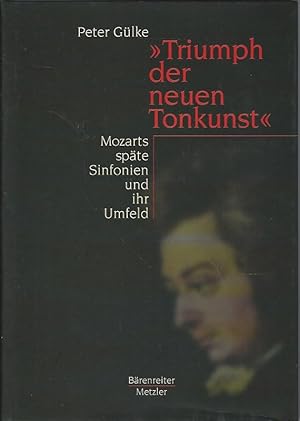 Bild des Verkufers fr Triumph der neuen Tonkunst". Mozarts spte Sinfonien und ihr Umfeld. zum Verkauf von Lewitz Antiquariat