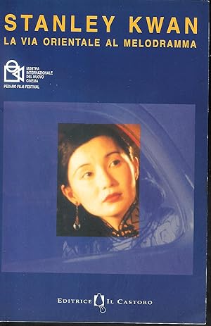 Immagine del venditore per Stanley Kwan : la via orientale al melodramma : Pesaro, 23 giugno-1 luglio 2000 venduto da MULTI BOOK