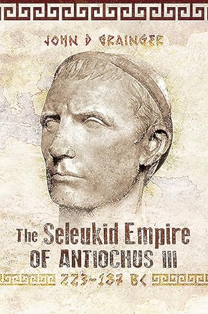 Imagen del vendedor de Seleukid Empire of Antiochus III, 223?187 Bc a la venta por GreatBookPrices