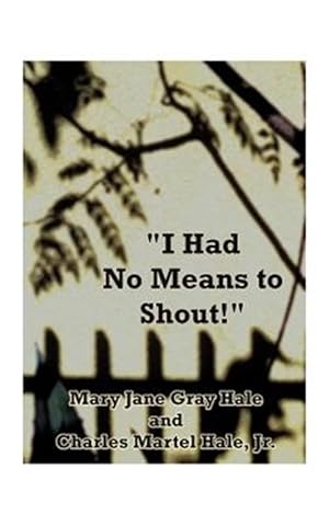 Seller image for I Had No Means to Shout for sale by GreatBookPricesUK