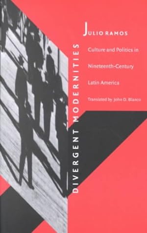 Seller image for Divergent Modernities : Culture and Politics in Nineteenth-Century Latin America for sale by GreatBookPricesUK