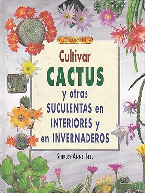 Image du vendeur pour Cultivar cactus y otras suculentas en interiores y en invernaderos mis en vente par LIBRERA GULLIVER