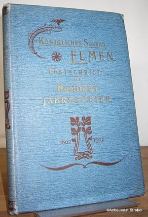 Das Königliche Solbad zu Elmen. Festschrift zur Hundertjahrfeier seines Bestehens 1802-1902.