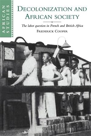 Seller image for Decolonization and African Society : The Labor Question in French and British Africa for sale by GreatBookPricesUK