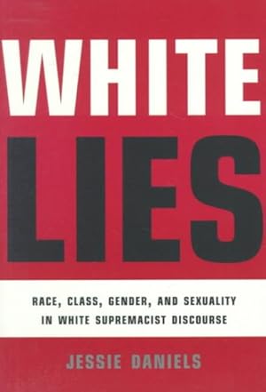 Seller image for White Lies : Race, Class, Gender & Sexuality in White Supremacist Discourse for sale by GreatBookPrices