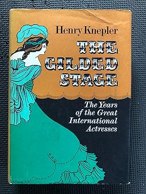 Seller image for The Gilded Stage; The Years of the Great International Actresses for sale by Cragsmoor Books