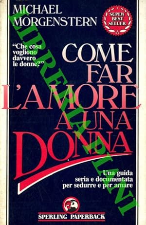 Bild des Verkufers fr Come far l'amore a una donna. zum Verkauf von Libreria Piani