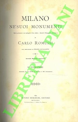 Milano nei suoi monumenti. Con prefazione di Felice Cavallotti. Seconda edizione rinnovata. Volum...
