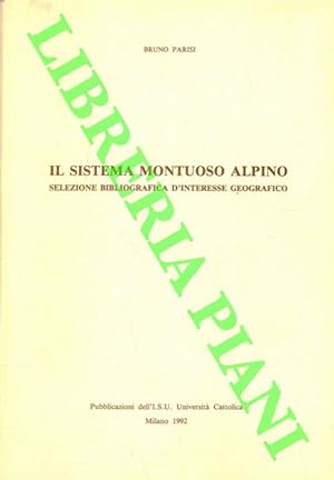 Bild des Verkufers fr Il sistema montuoso alpino. Selezione bibliografica d'interesse geografico. zum Verkauf von Libreria Piani