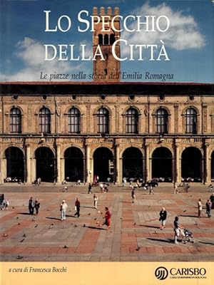 Immagine del venditore per Lo specchio della citt. Le piazze nella storia dell'Emilia Romagna. venduto da Libreria Piani