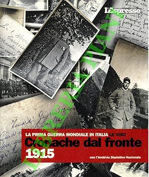 La Prima Guerra Mondiale in Italia. Le voci. Cronache dal Fronte 1915.