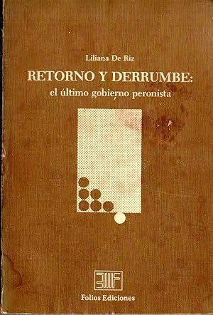 Imagen del vendedor de RETORNO Y DERRUMBE: el ltimo gobierno peronista a la venta por Gustavo I. Gonzalez