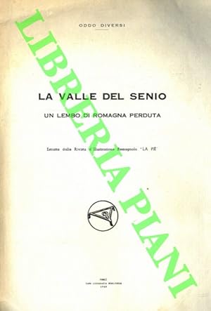 La valle del Senio. Un lembo di Romagna perduta.