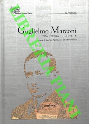 Guglielmo Marconi tra storia e cronaca.