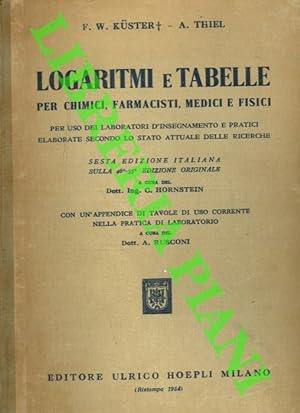 Logaritmi e tabelle per chimici farmacisti, medici e fisici. Sesta edizione italiana.