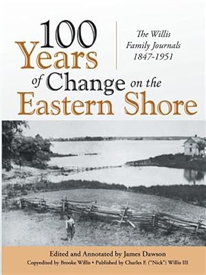 Immagine del venditore per 100 Years of Change on the Eastern Shore: The Willis Family Journals 1847-1951 venduto da GreatBookPrices