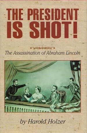 THE PRESIDENT OS SHOT - the Assassination of Abraham Lincoln