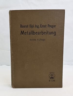 Metallbearbeitung. Die Bearbeitung der Metalle in Maschinenfabriken durch Gießen, Schmieden, Schw...