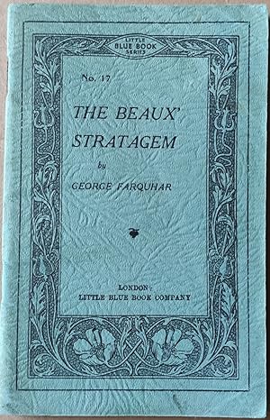 The Beaux' Stratagem (No. 17 in the Little Blue Book Series)