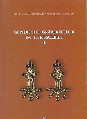 Gepidische Gräberfelder am Theissgebiet, Teil: 2 / Von János Cseh . [Übers.: Gottlind B. Thurmann...