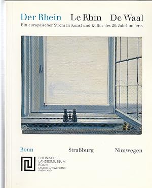 Bild des Verkufers fr Der Rhein - Le Rhin - De Waal : ein europischer Strom in Kunst und Kultur des 20. Jahrhunderts ; Bonn - Straburg - Nimwegen [anlsslich der Ausstellung Des Rhein - Le Rhin - De Waal, ein Europischer Strom in Kunst und Kultur des 20. Jahrhunderts ; Rheinisches Landesmuseum Bonn, 7. September - 29. Oktober 1995] (1995) zum Verkauf von Licus Media