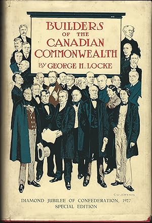 Builders of the Canadian Commonwealth [Diamond Jubilee of Confederation, 1927 Special Edition]