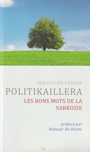 Imagen del vendedor de POLITIKAILLERA "LES BONS MOTS DE SARKOZIE" a la venta por books-livres11.com