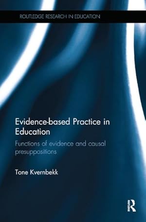 Bild des Verkufers fr Evidence-Based Practice in Education : Functions of Evidence and Casual Presuppositions zum Verkauf von GreatBookPricesUK