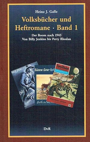 Seller image for Volksbcher und Heftromane : Band 1: Der Boom nach 1945. Von Billy Jenkins bis Perry Rhodan. for sale by Antiquariat Bernhardt